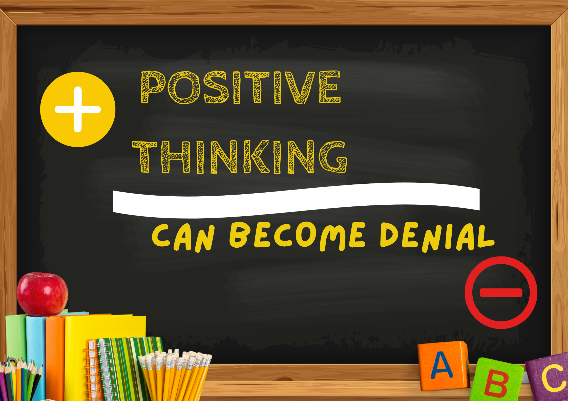 Positive Thinking Can Become Denial