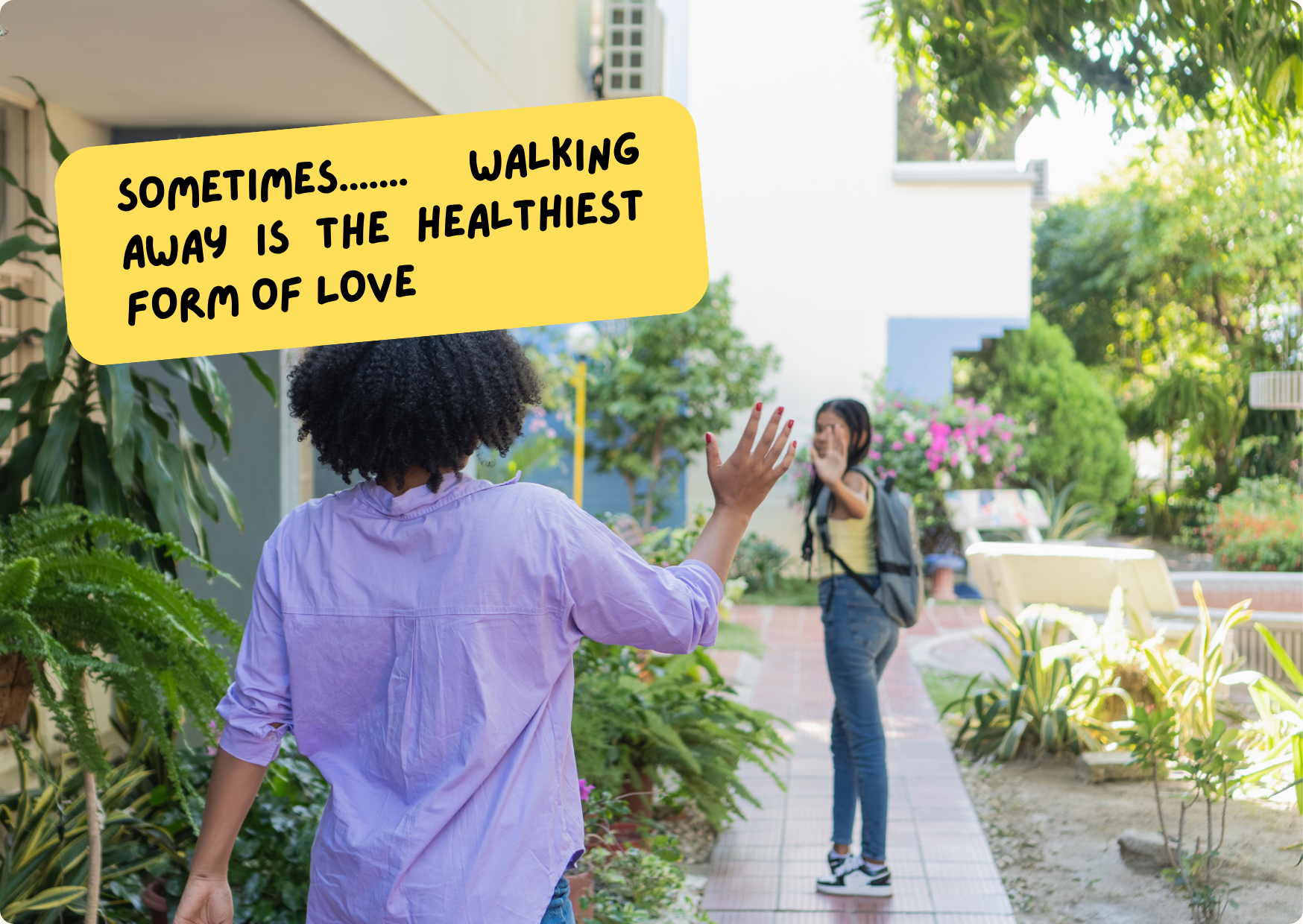 Sometimes Walking Away Is the Healthiest Form of Love